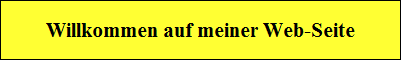 Willkommen auf meiner Web-Seite