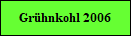 Grhnkohl 2006