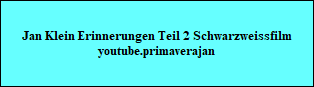 Jan Klein Erinnerungen Teil 2 Schwarzweissfilm
youtube.primaverajan