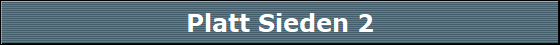 Platt Sieden 2