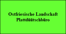 Ostfriesische Landschaft
Plattdtschbro