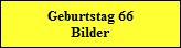 Geburtstag 66  Bilder