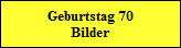 Geburtstag 70  Bilder