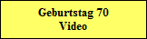 Geburtstag 70  Video