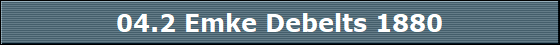 04.2 Emke Debelts 1880