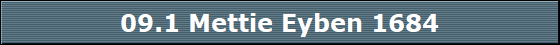 09.1 Mettie Eyben 1684