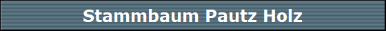 Stammbaum Pautz Holz