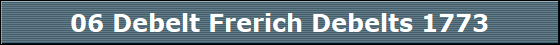 06 Debelt Frerich Debelts 1773
