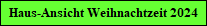 Haus-Ansicht Weihnachtzeit 2024