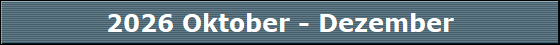2026 Oktober - Dezember