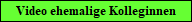 Video ehemalige Kolleginnen