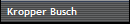 Kropper Busch